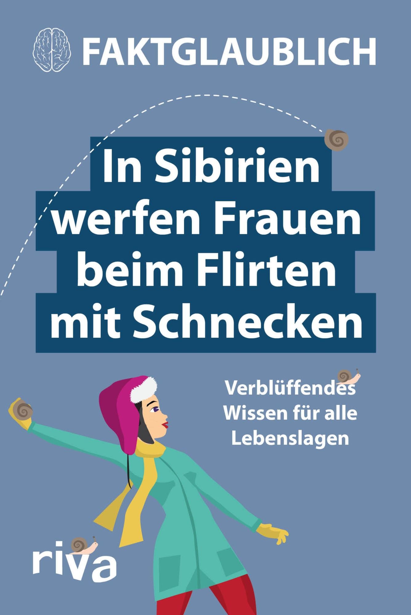 In Sibirien werfen Frauen beim Flirten mit Schnecken: Verblüffendes Wissen für alle Lebenslagen