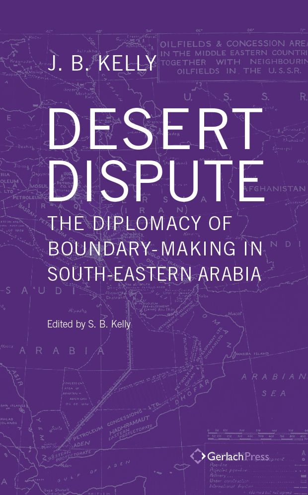 Desert Disputes: The Diplomacy of Boundary-Making in South-Eastern Arabia
