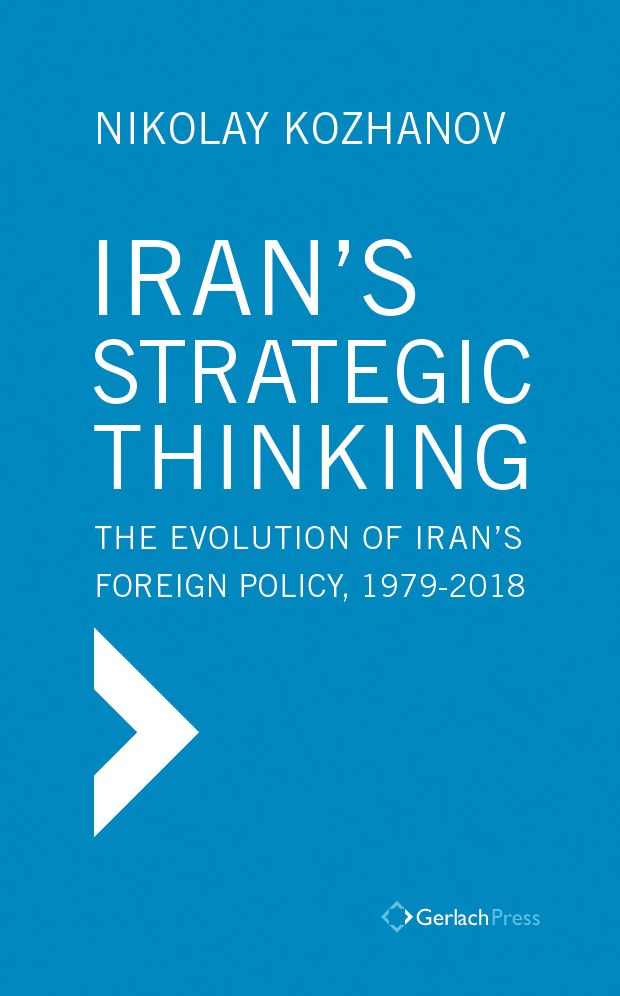 Iran's Strategic Thinking: The Evolution of Iran's Foreign Policy, 1979-2018