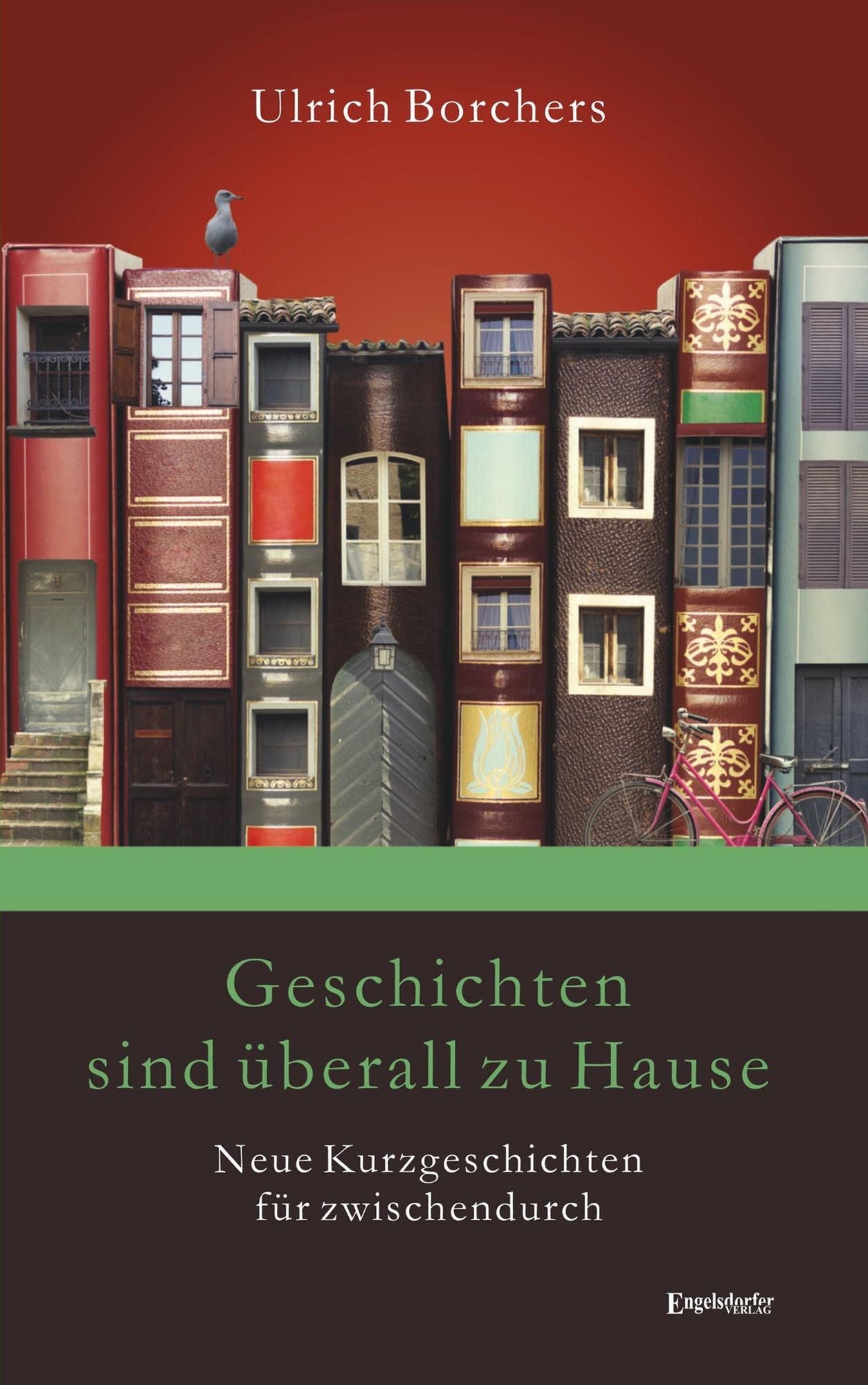 Geschichten sind überall zu Hause: Neue Kurzgeschichten für zwischendurch