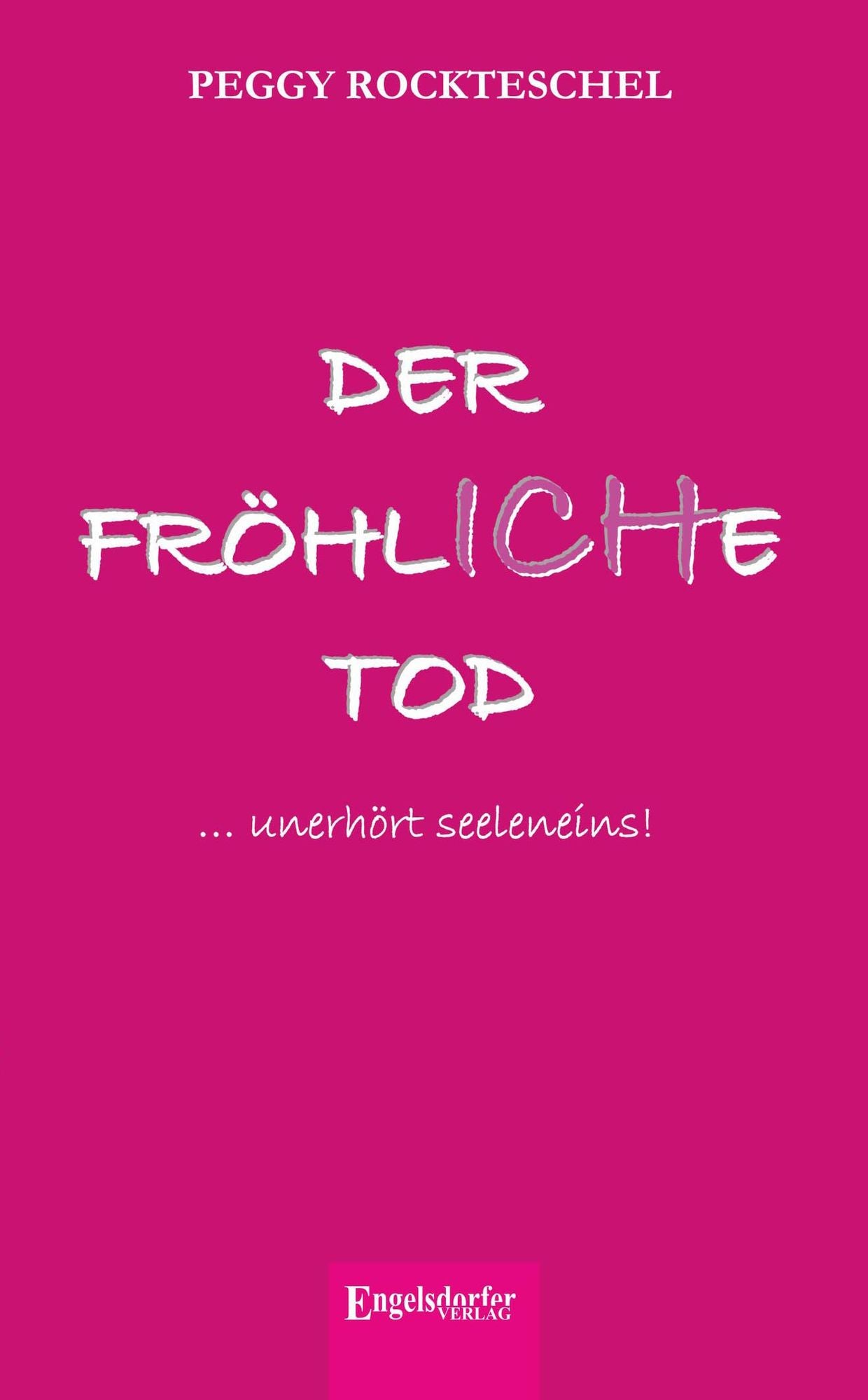 Der fröhliche Tod ... unerhört seeleneins!