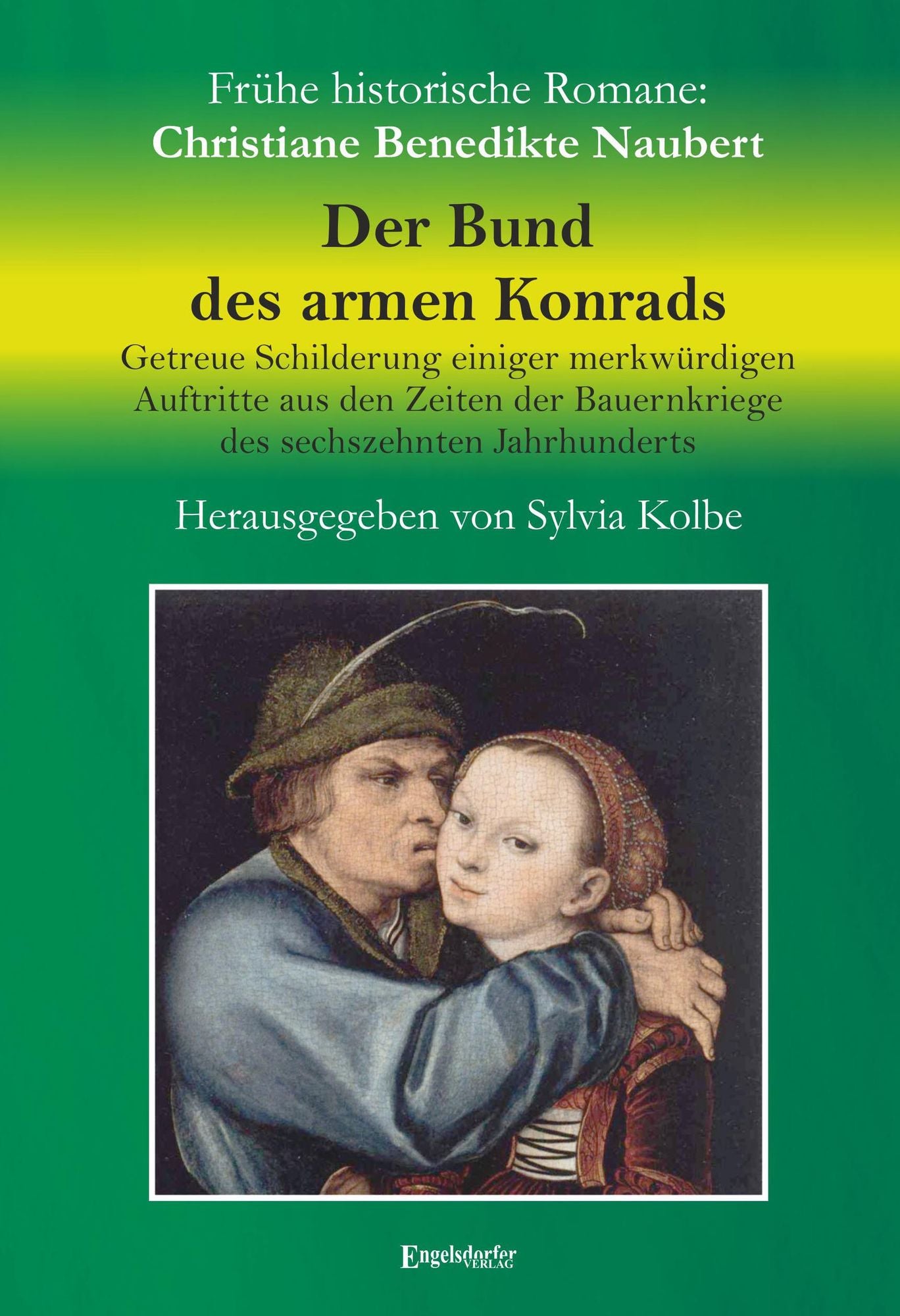Der Bund des armen Konrads: Getreue Schilderung einiger merkwürdigen Auftritte aus den Zeiten der Bauernkriege des sechszehnten Jahrhunderts. (Transkription von Evelyn Hess) Neu herausgegeben, mit Fußnoten und einem Nachwort versehen von Sylvia Kolbe