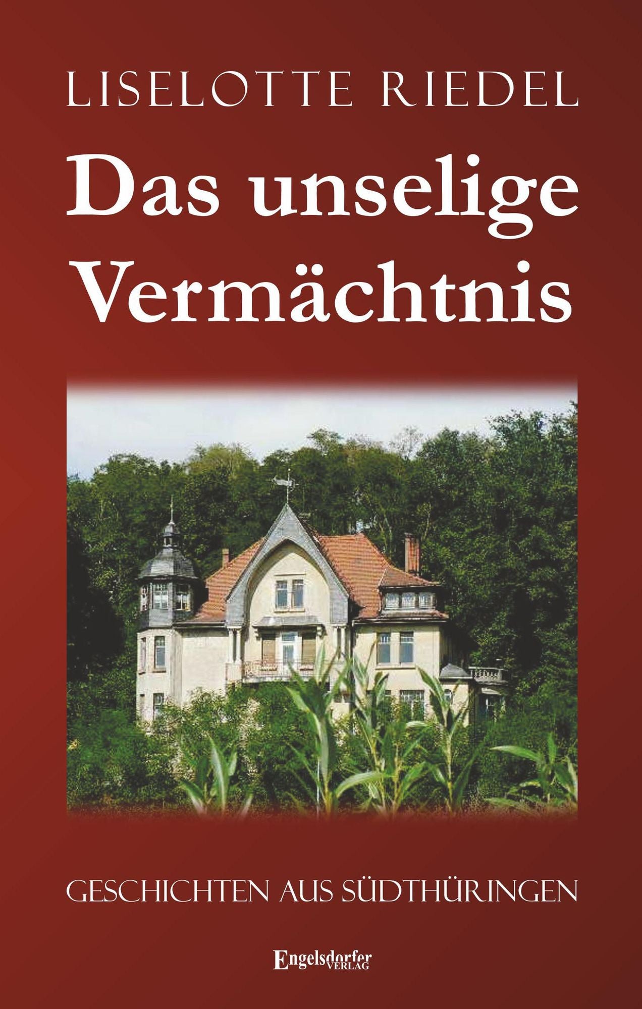 Das unselige Vermächtnis: Geschichten aus Südthüringen