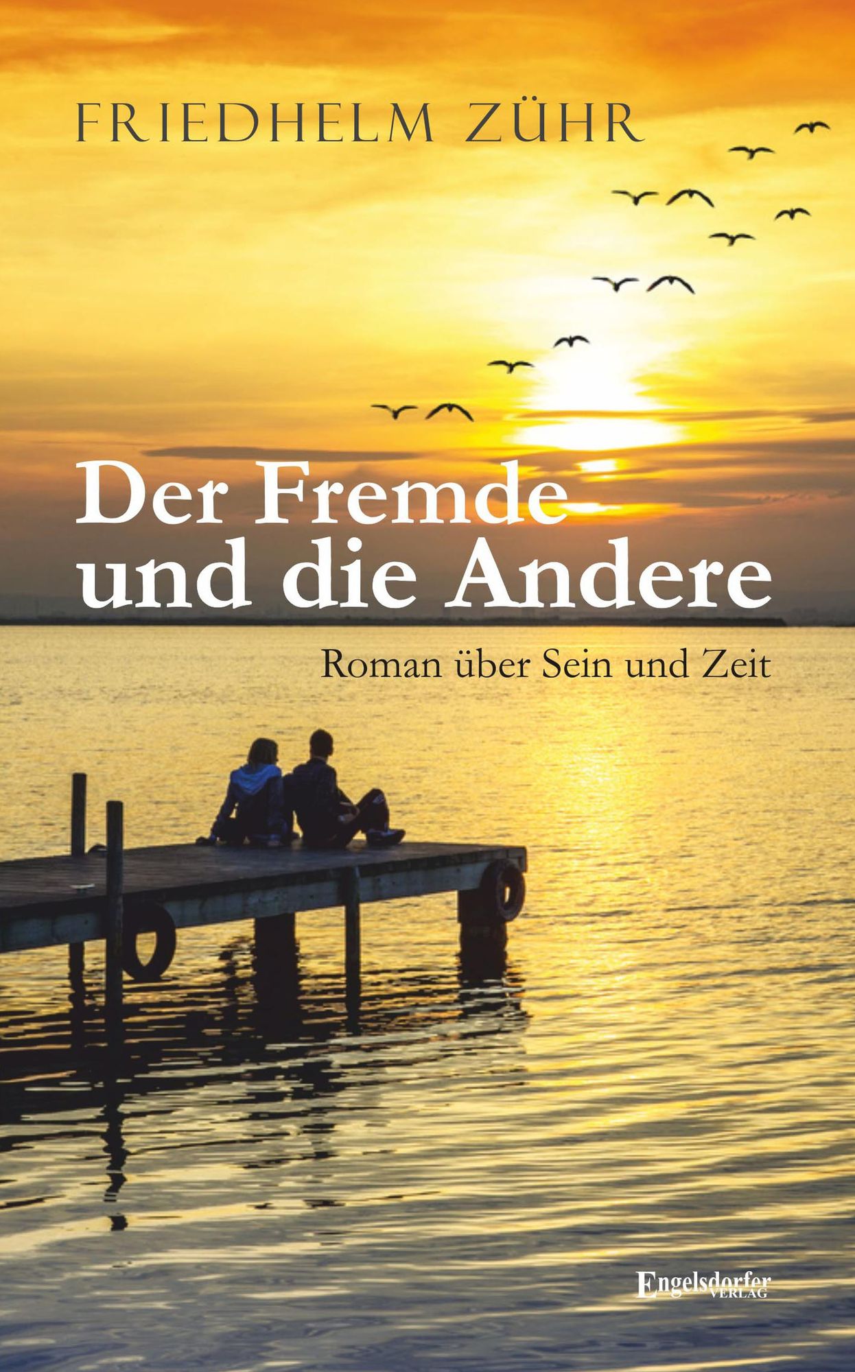 Der Fremde und die Andere: Roman über Sein und Zeit