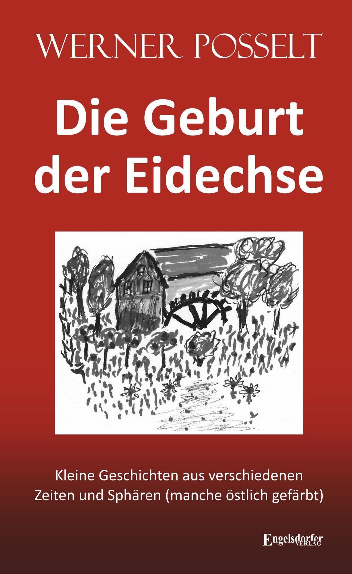 Die Geburt der Eidechse: Kleine Geschichten aus verschiedenen Zeiten und Sphären (manche östlich gefärbt)