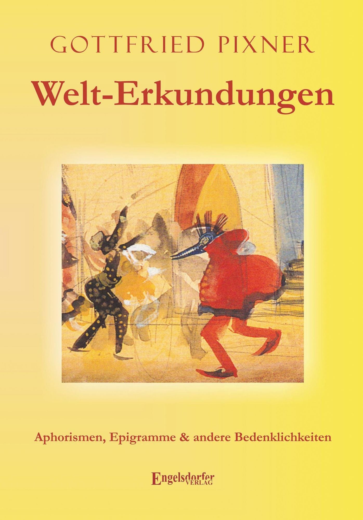 Welt-Erkundungen: Aphorismen, Epigramme & andere Bedenklichkeiten