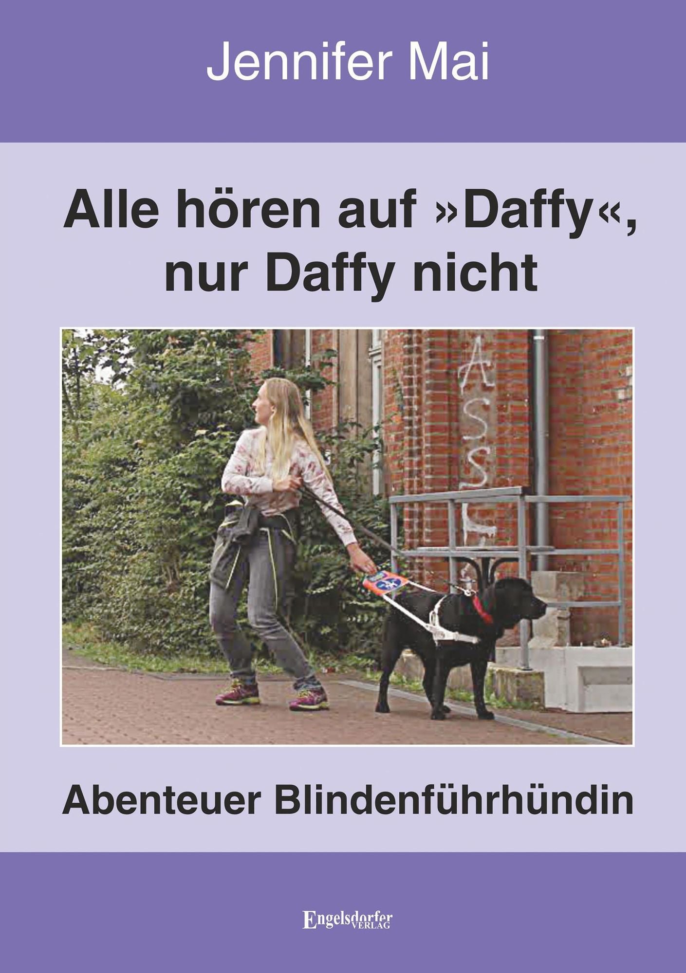Alle hören auf "Daffy", nur Daffy nicht: Abenteuer Blindenführhündin