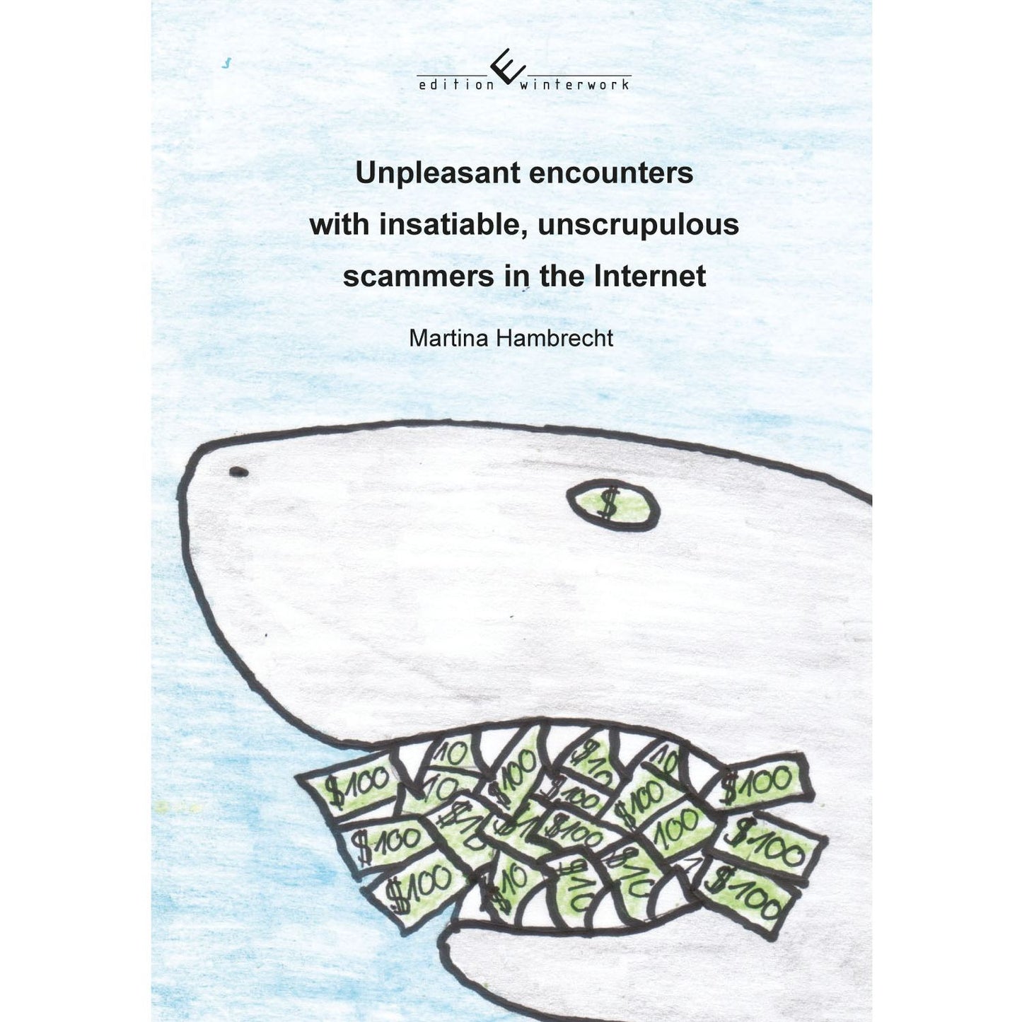 Unpleasant encounters with insatiable, unscrupulous scammers in the Internet