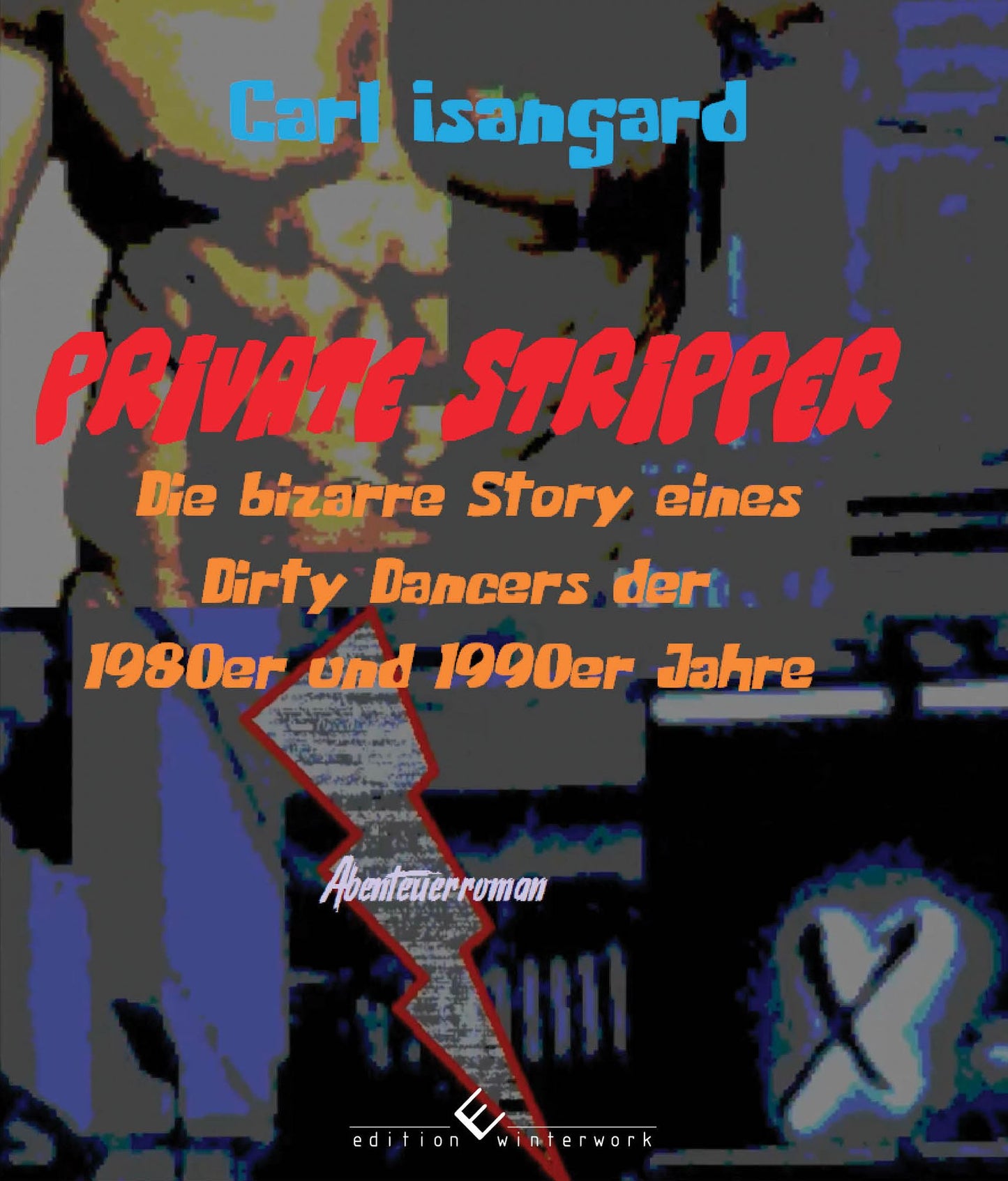 Private Stripper: Die bizarre Story eines Dirty Dancers der 1980er und 1990er Jahre