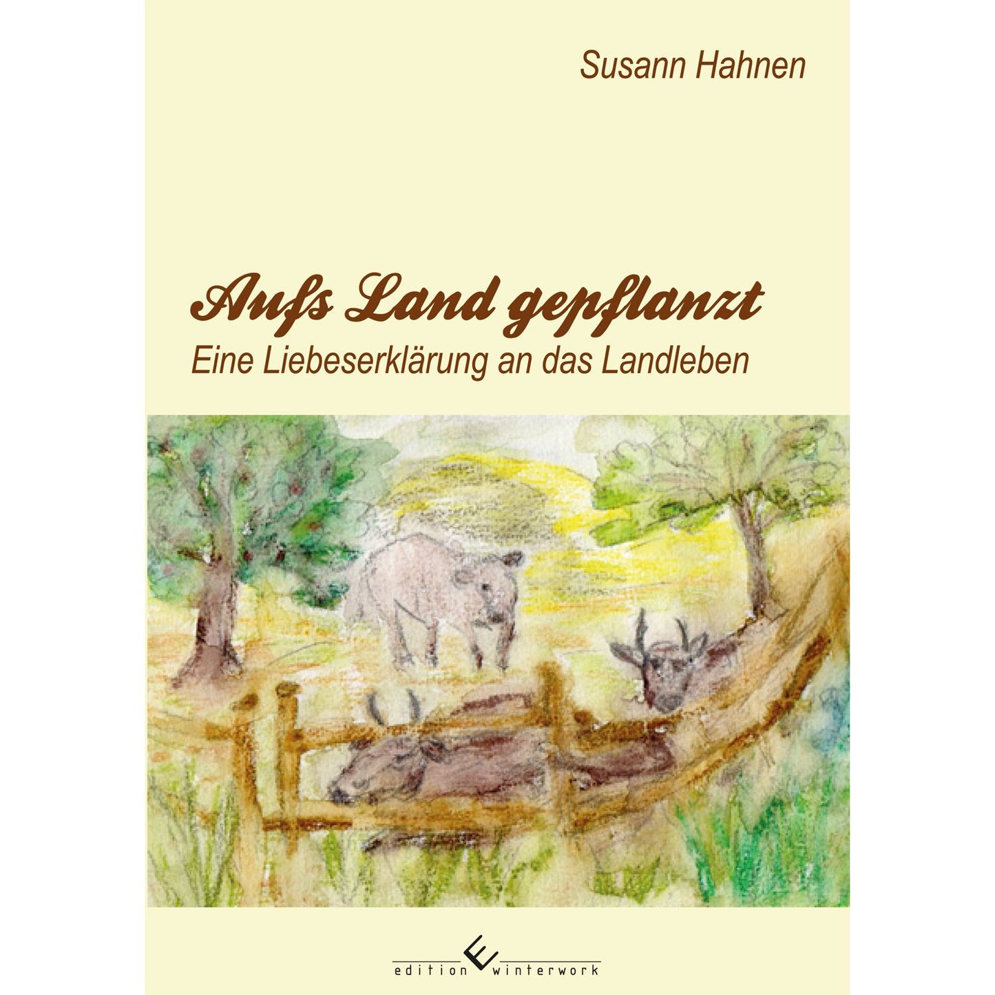 Aufs Land gepflanzt: Eine Liebeserklärung an das Landleben