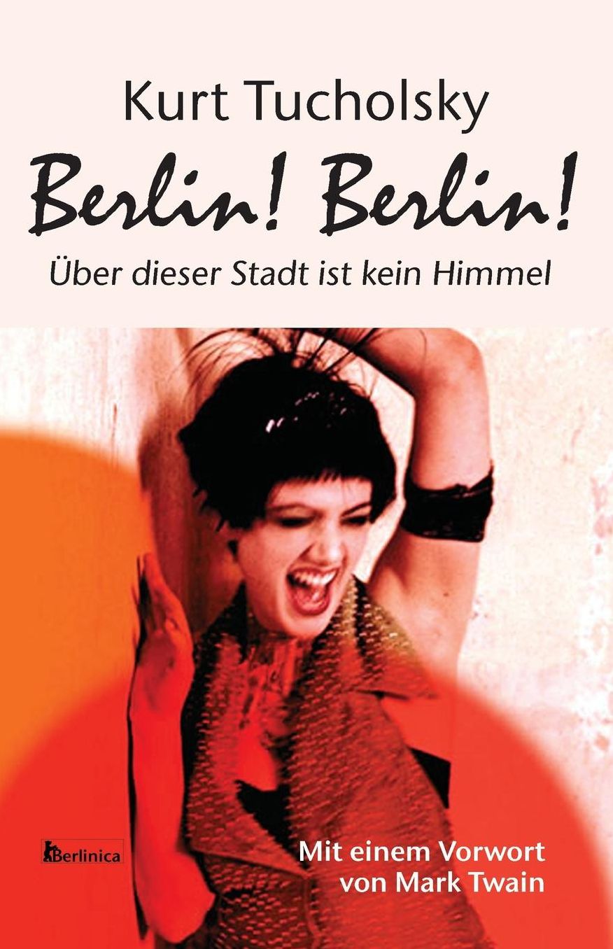Berlin! Berlin!: Uber Dieser Stadt Ist Kein Himmel