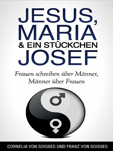 Jesus, Maria & ein Stückchen Josef