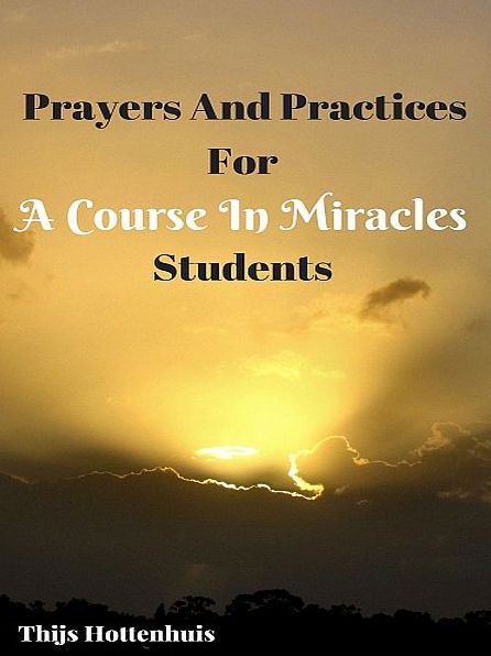 Prayers And Practices For A Course In Miracles Students