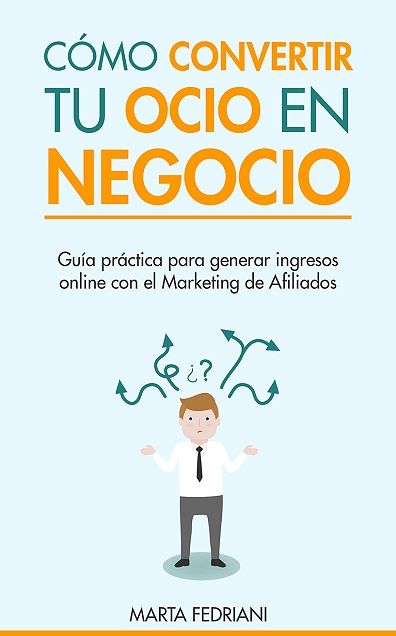 Cómo convertir tu Ocio en Negocio