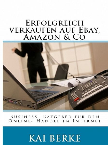 Erfolgreich verkaufen auf Ebay, Amazon & Co