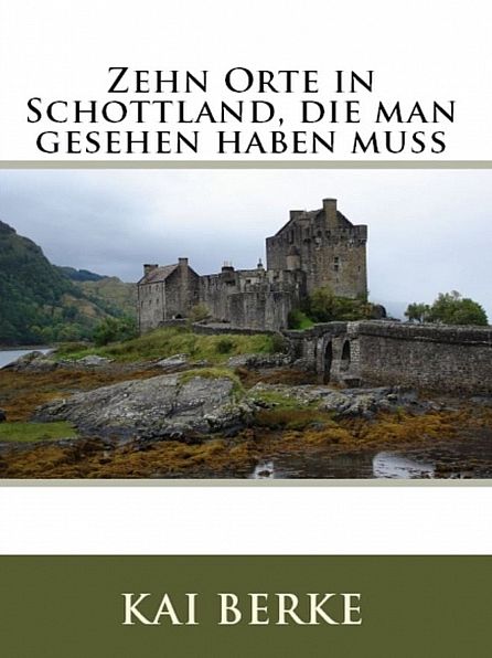 Zehn Orte in Schottland, die man gesehen haben muss