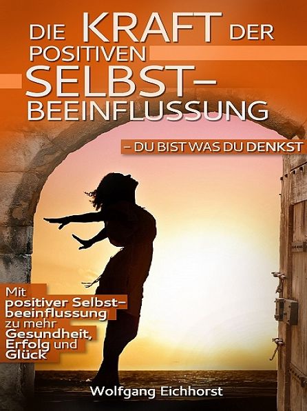 Die Kraft der positiven Selbstbeeinflussung