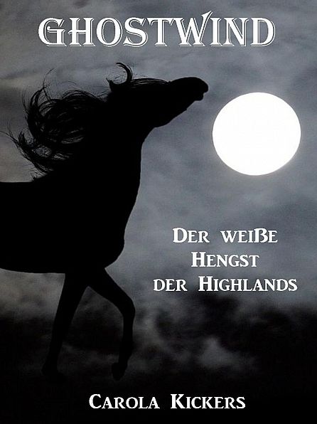 Ghostwind - Der weiße Hengst der Highlands