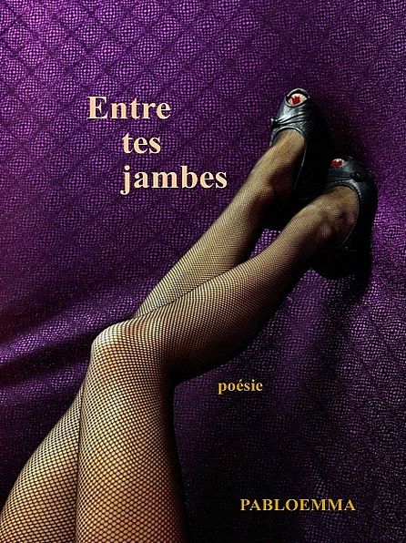 Entre tes jambes