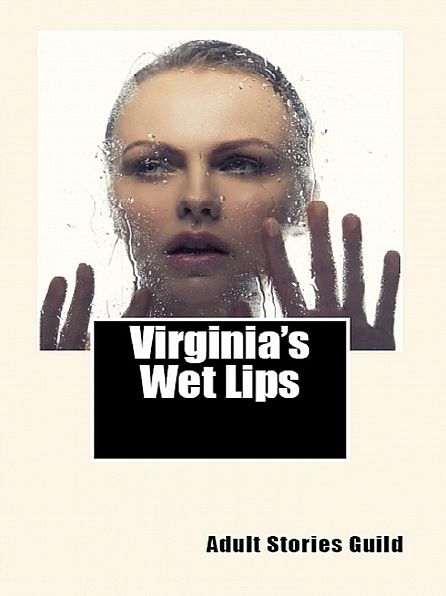 Virginia's Wet Lips (Empowered Slut Erotica)