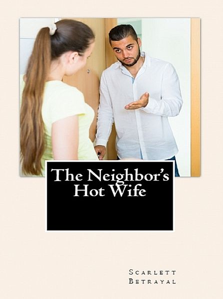 The Neighbor's Hot Wife (Adult Erotica)