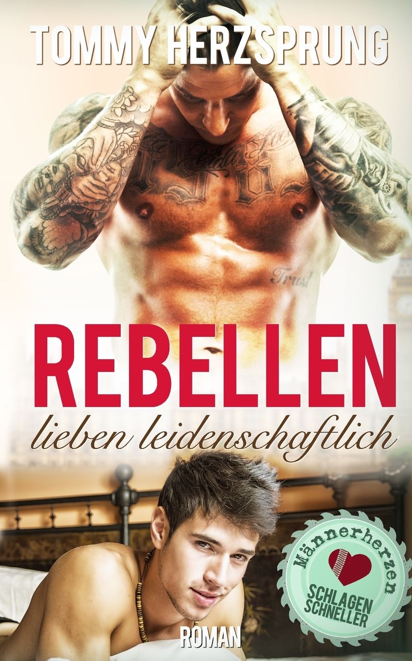 Rebellen lieben leidenschaftlich: Männerherzen schlagen schneller