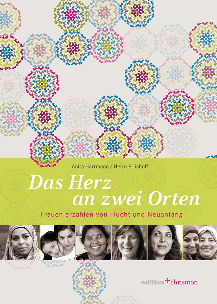 Das Herz an zwei Orten: Frauen erzahlen von Flucht und Neuanfang