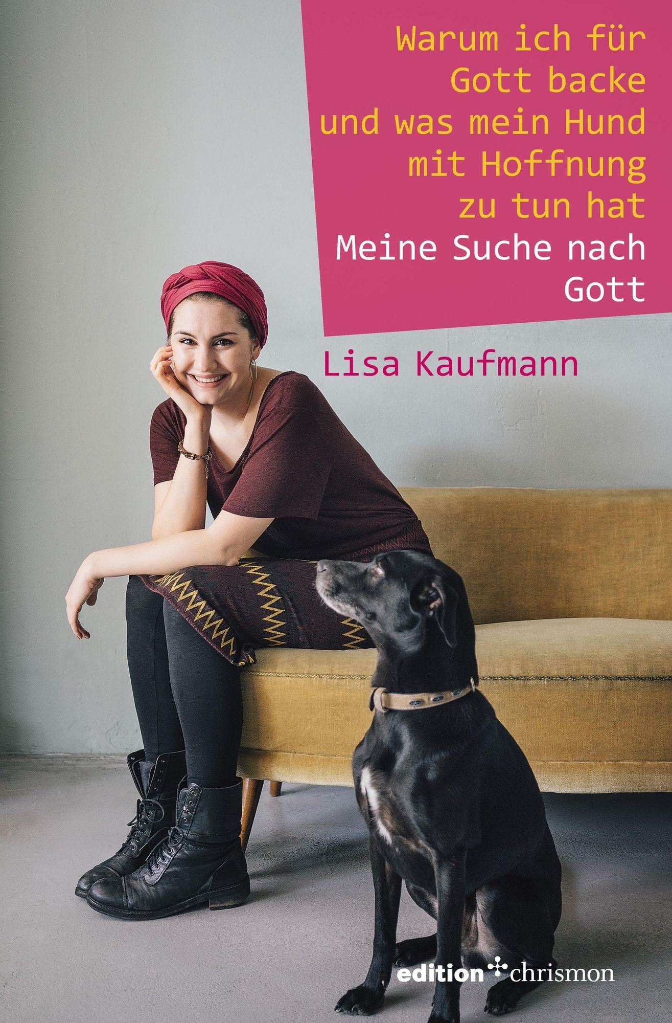 Warum ich für Gott backe und was mein Hund mit Hoffnung zu tun hat: Meine Suche nach Gott