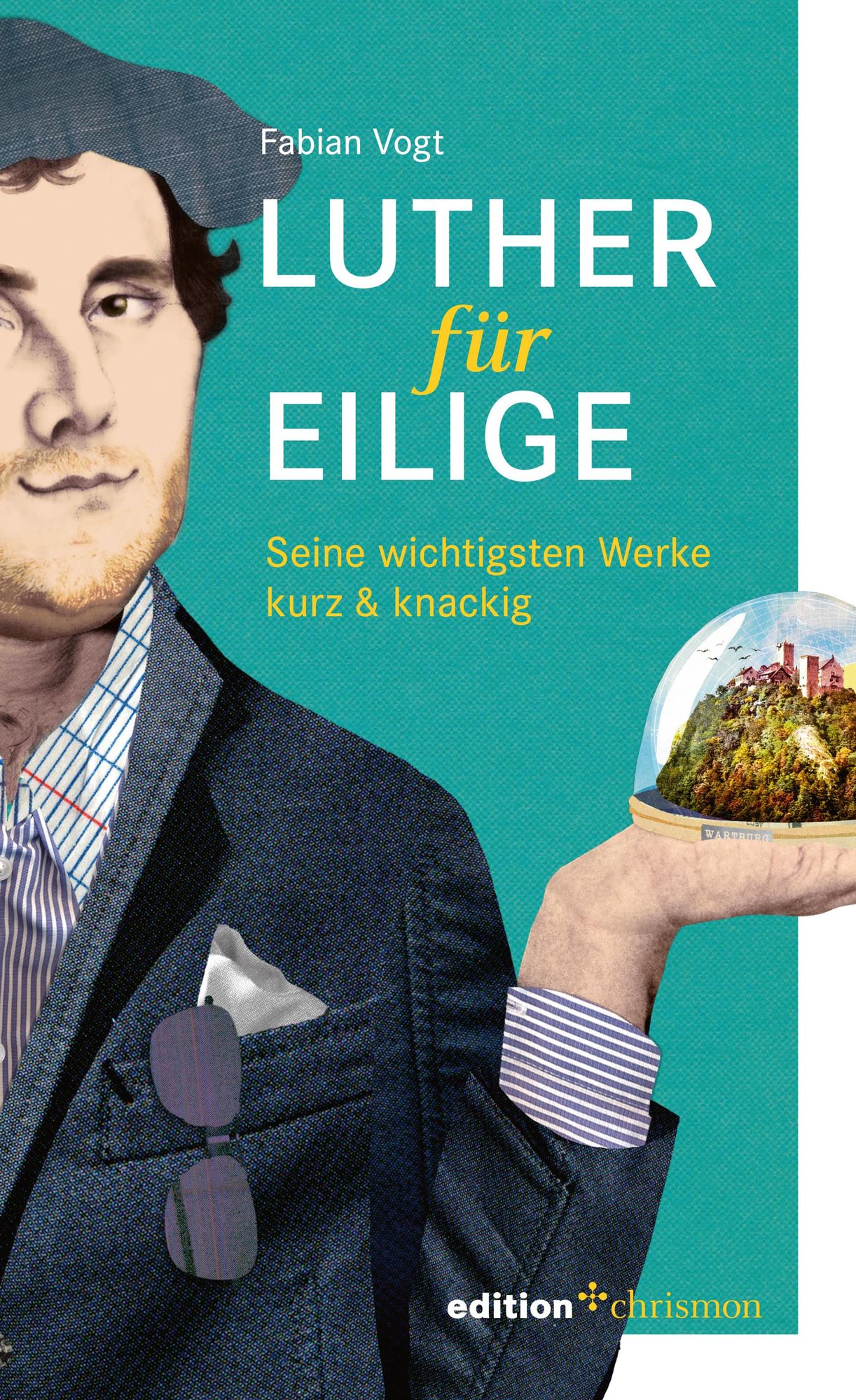 Luther für Eilige: Seine wichtigsten Werke kurz & knackig