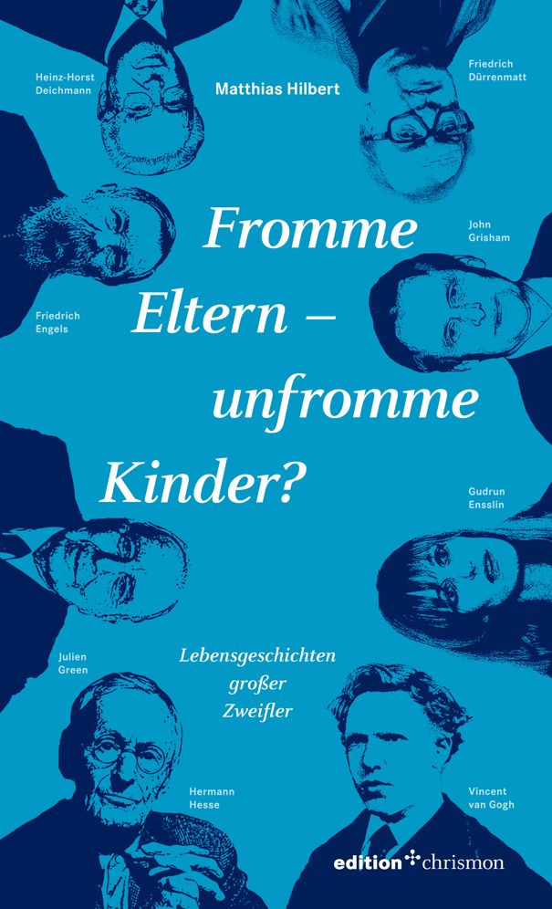 Fromme Eltern - unfromme Kinder?: Lebensgeschichten grosser Zweifler