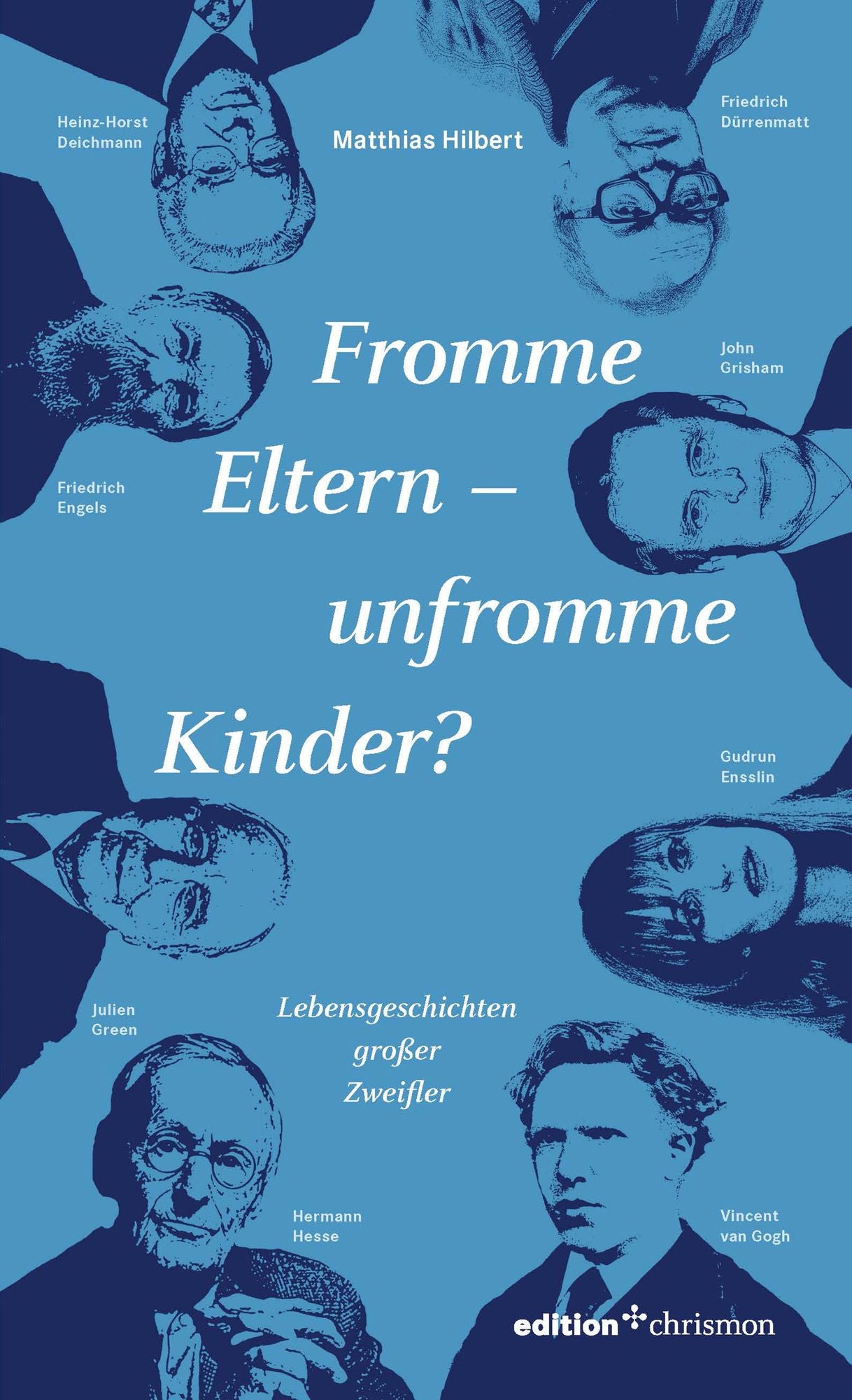 Fromme Eltern - unfromme Kinder?: Lebensgeschichten großer Zweifler