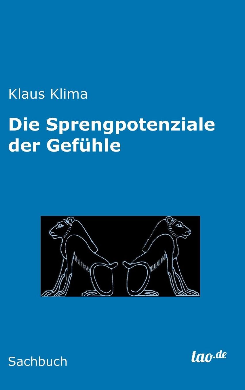 Die Sprengpotenziale der Gefühle
