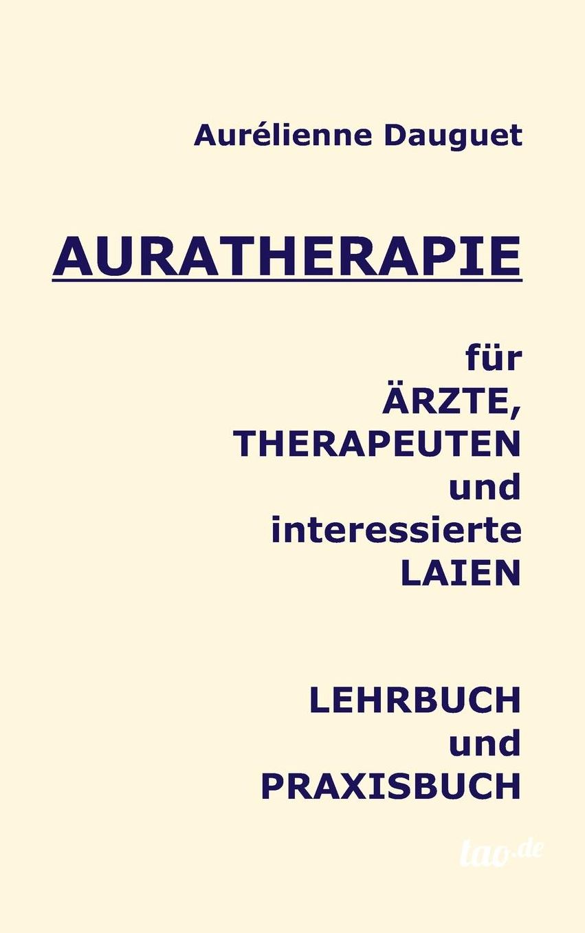 Auratherapie für Ärzte, Therapeuten und interessierte Laien