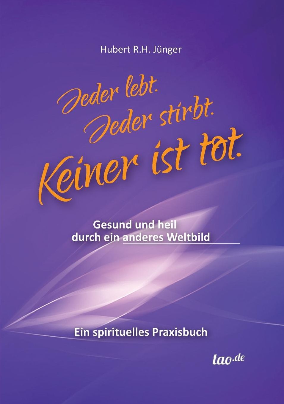 Jeder lebt. Jeder stirbt. Keiner ist tot.