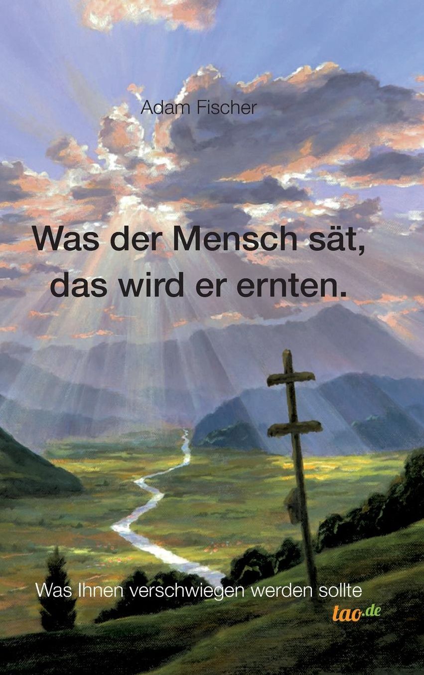 Was der Mensch sät, das wird er ernten