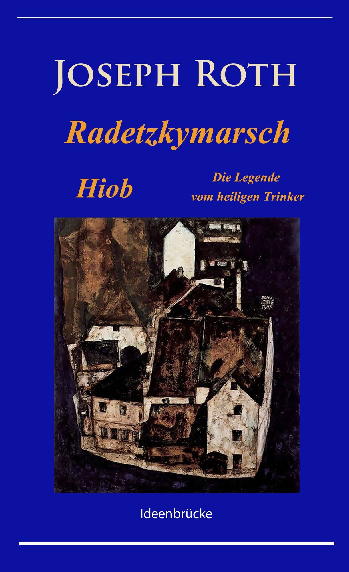 Radetzkymarsch / Die Legende vom heiligen Trinker / Hiob: Klassiker von Joseph Roth mit Anmerkungen