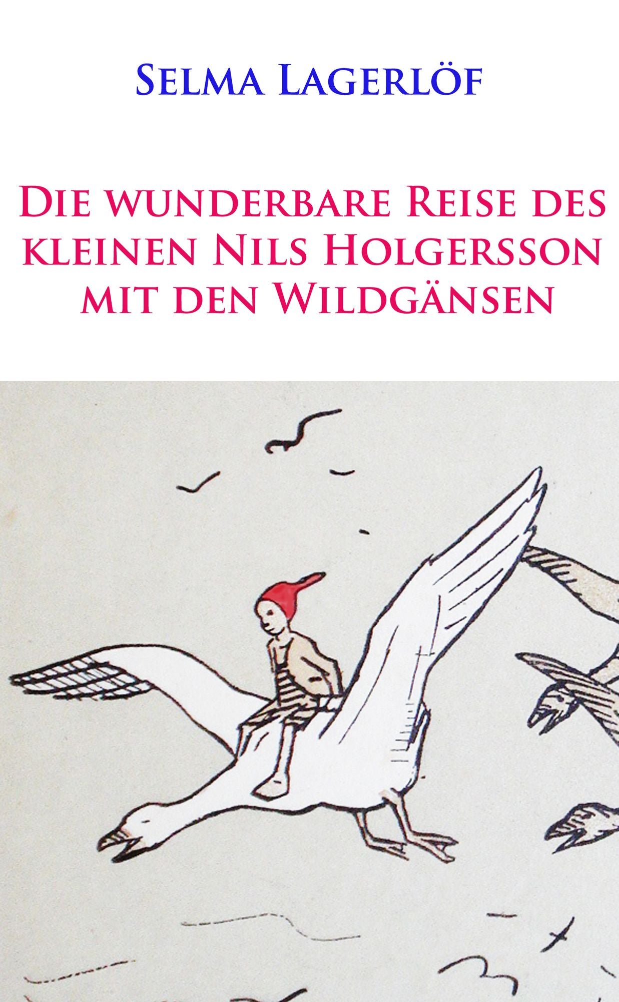 Die wunderbare Reise des kleinen Nils Holgersson mit den Wildgänsen