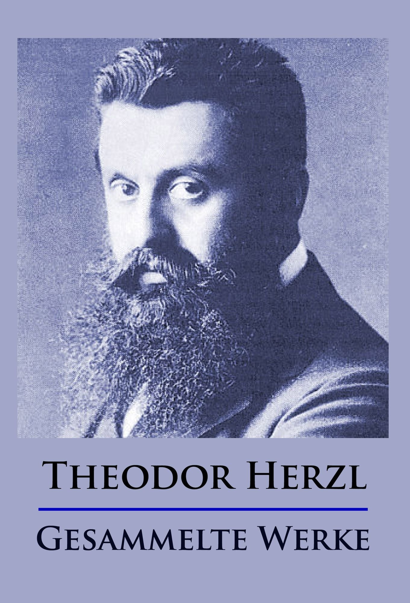 Theodor Herzl - Gesammelte Werke
