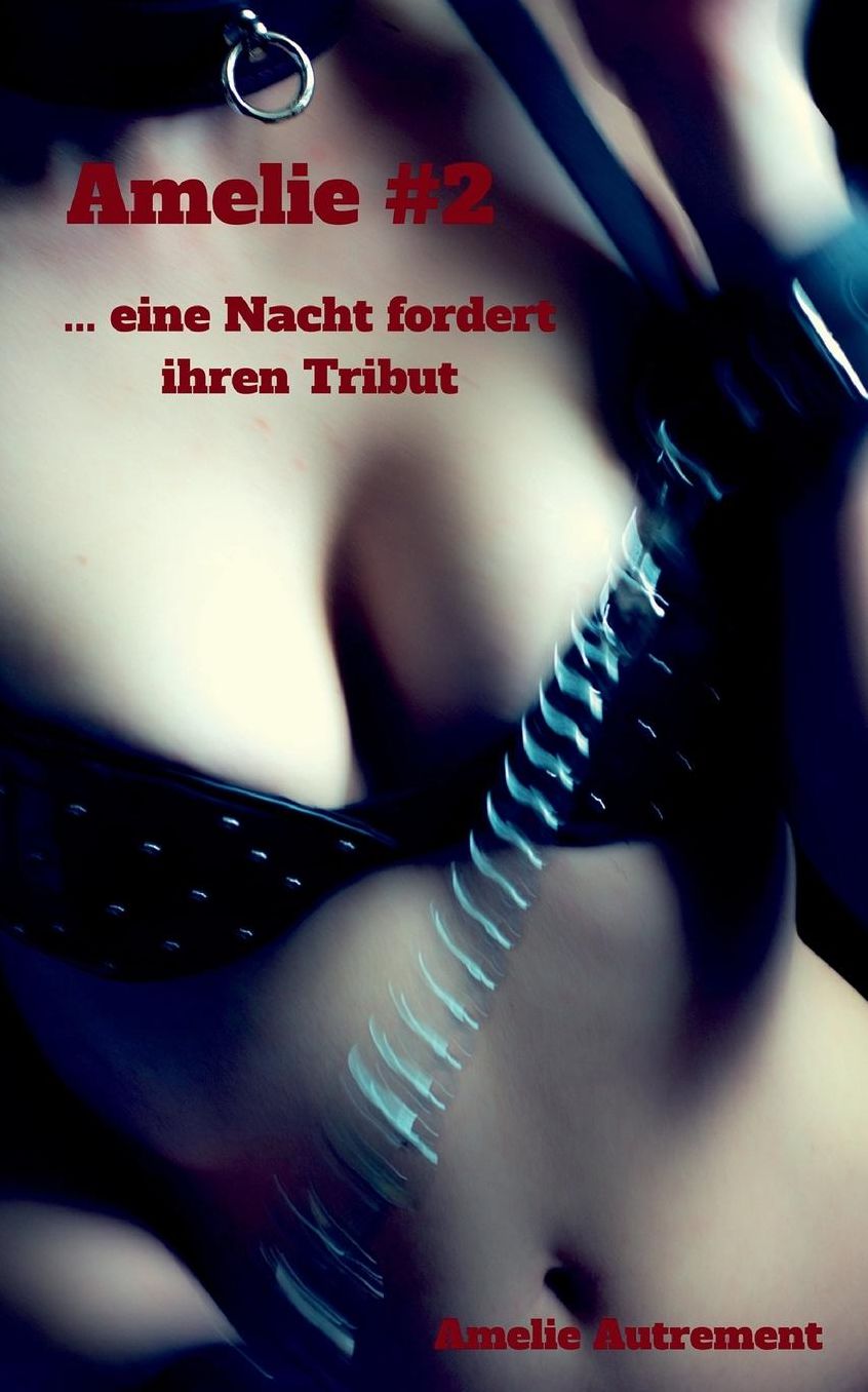 Amelie #2 ...eine Nacht fordert ihren Tribut