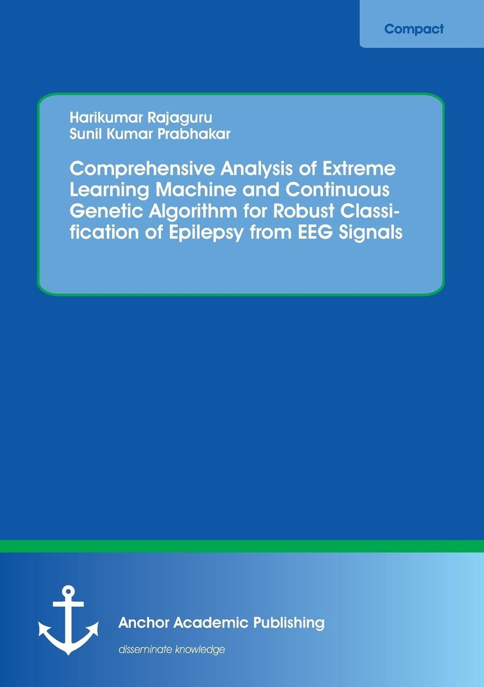 Comprehensive Analysis of Extreme Learning Machine and Continuous Genetic Algorithm for Robust Classification of Epilepsy from EEG Signals