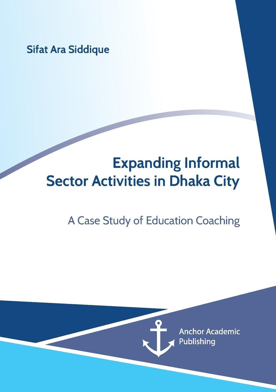 Expanding Informal Sector Activities in Dhaka City. a Case Study of Education Coaching