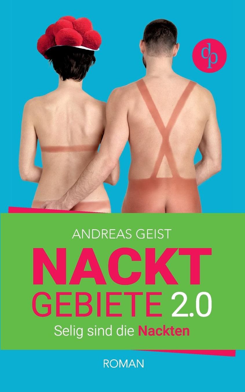 Nacktgebiete: Selig sind die Nackten (Humorvoller Roman, Humor)
