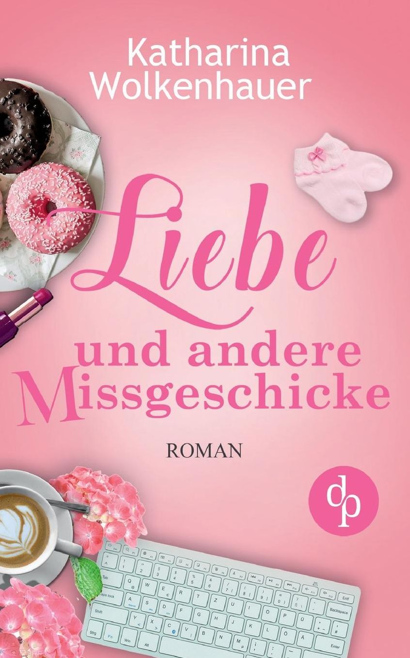 Liebe und andere Missgeschicke (Liebe, Chick-Lit, Humor)