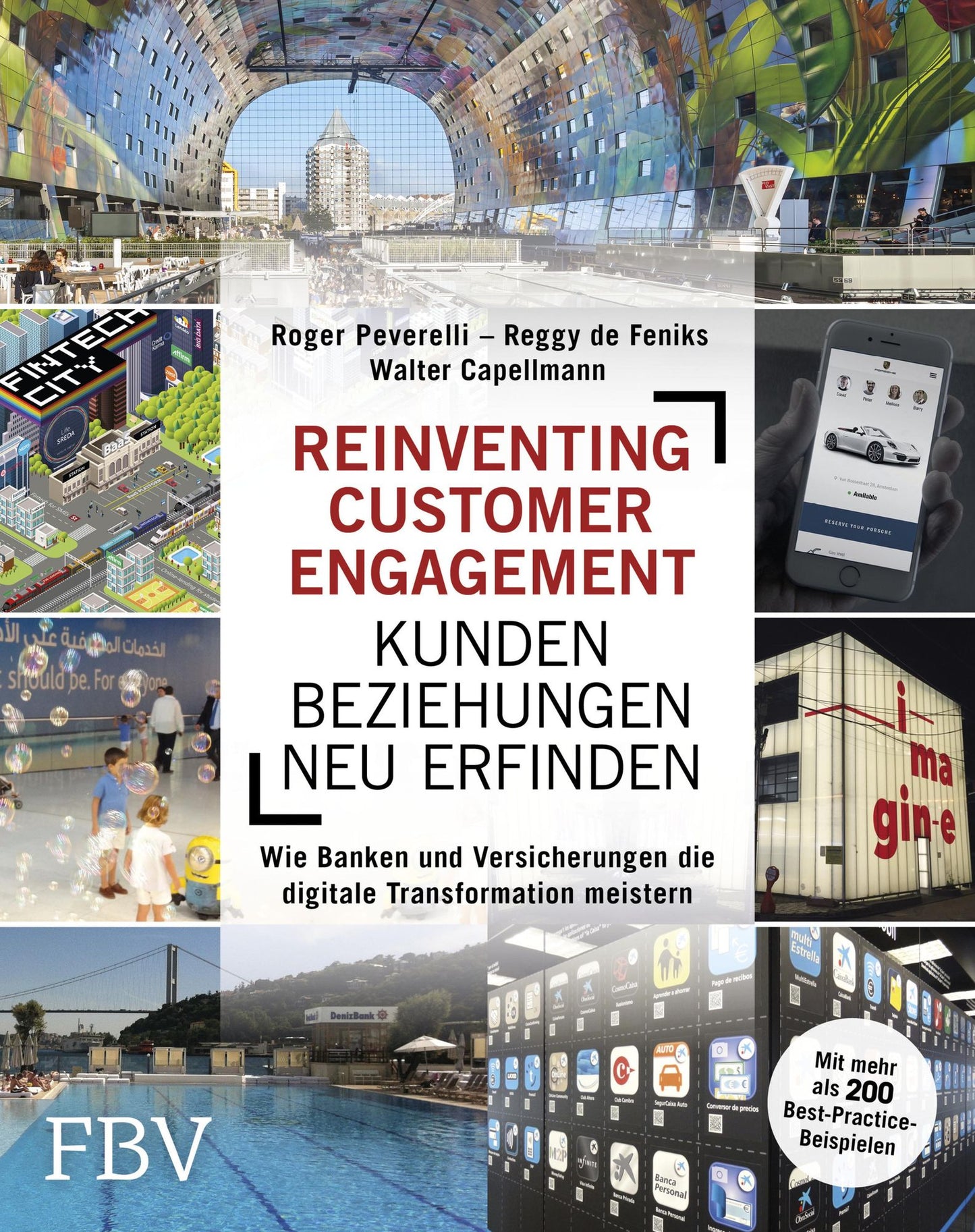 Reinventing Customer Engagement - Kundenbeziehungen neu erfinden: Wie Banken und Versicherungen die digitale Transformation meistern - Mit mehr als 200 Best-Practice-Beispielen