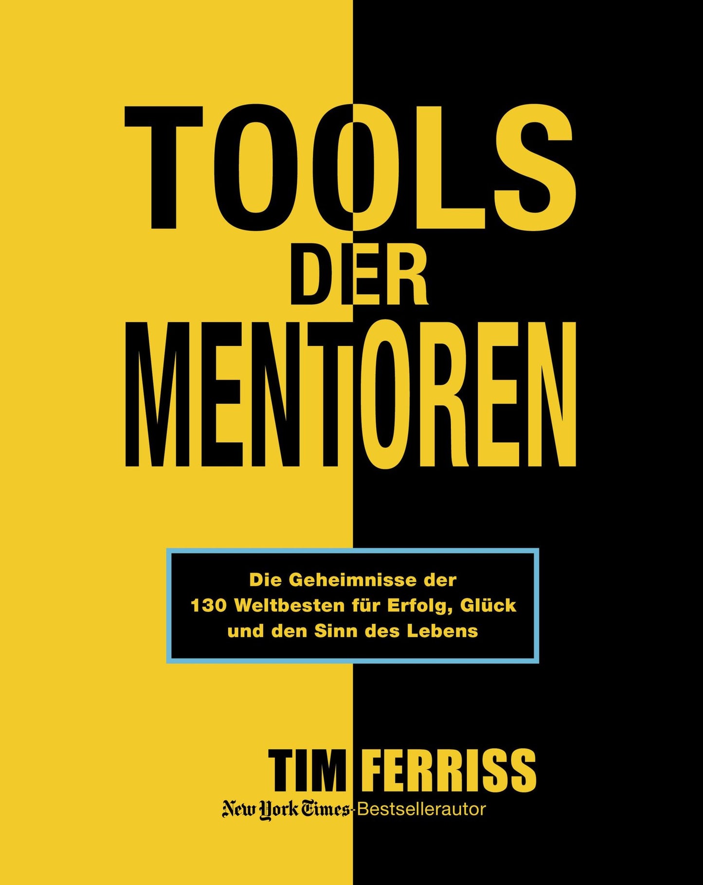 Tools der Mentoren: Die Geheimnisse der Weltbesten für Erfolg, Glück und den Sinn des Lebens