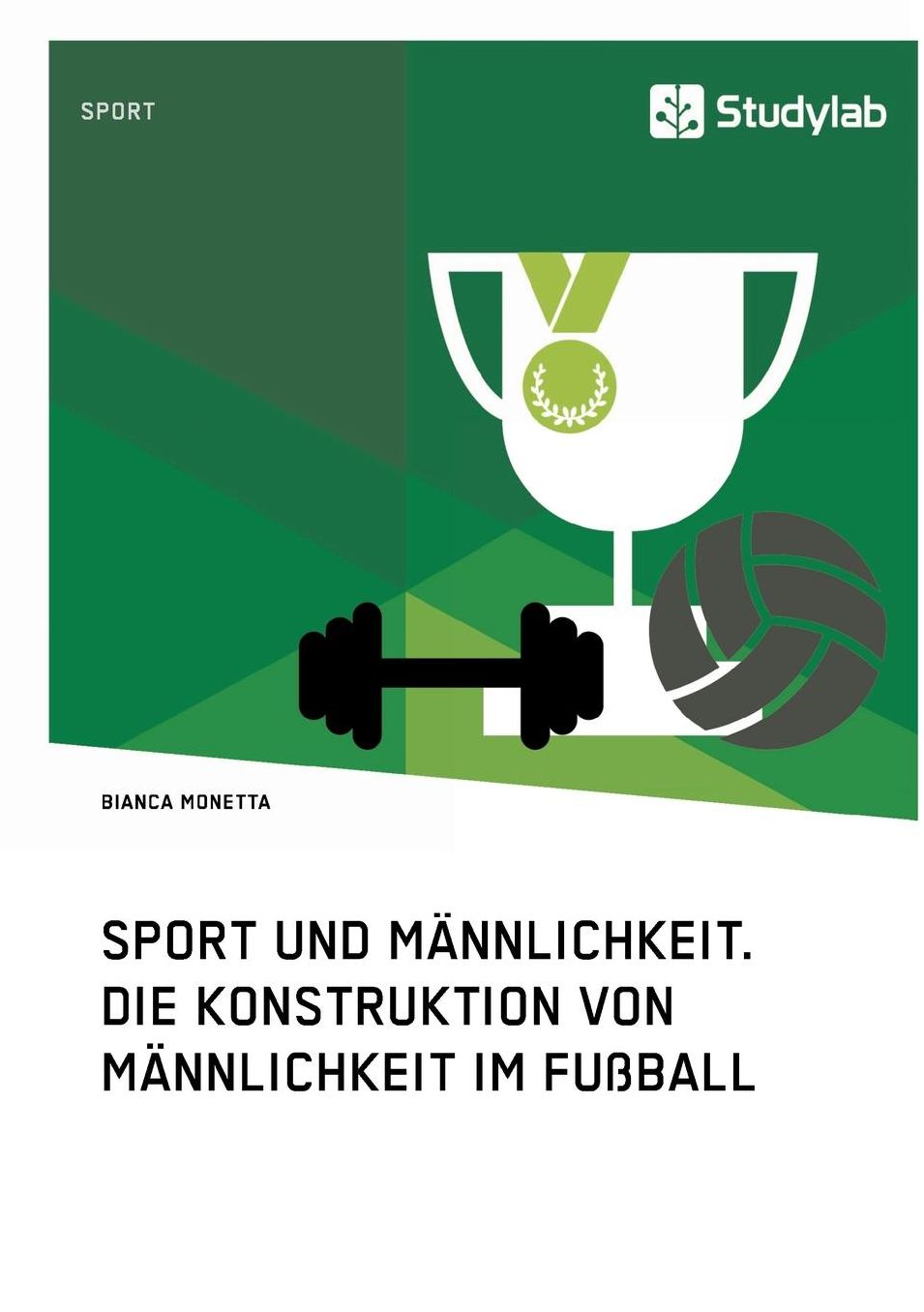 Sport und Männlichkeit. Die Konstruktion von Männlichkeit im Fußball
