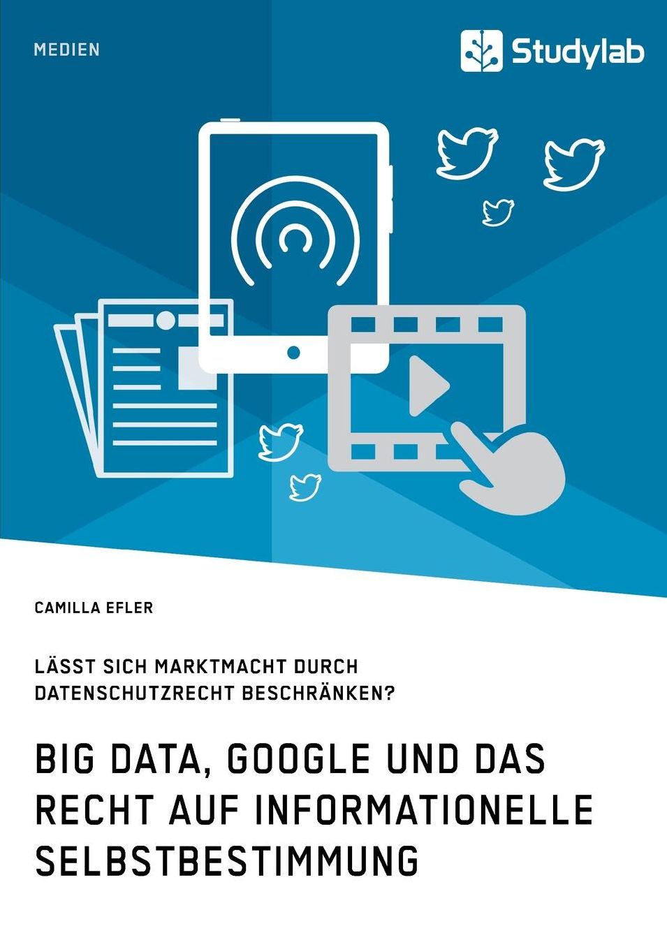Big Data, Google und das Recht auf informationelle Selbstbestimmung