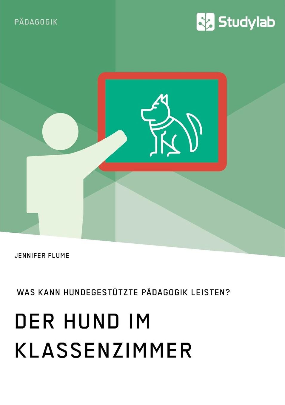 Der Hund im Klassenzimmer. Was kann hundegestützte Pädagogik leisten?