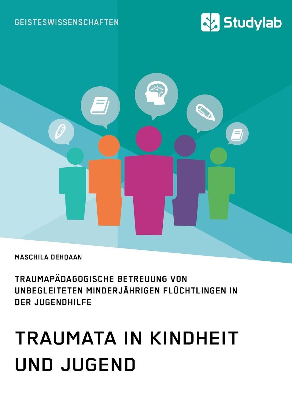 Traumata in Kindheit und Jugend. Traumapädagogische Betreuung von unbegleiteten minderjährigen Flüchtlingen in der Jugendhilfe
