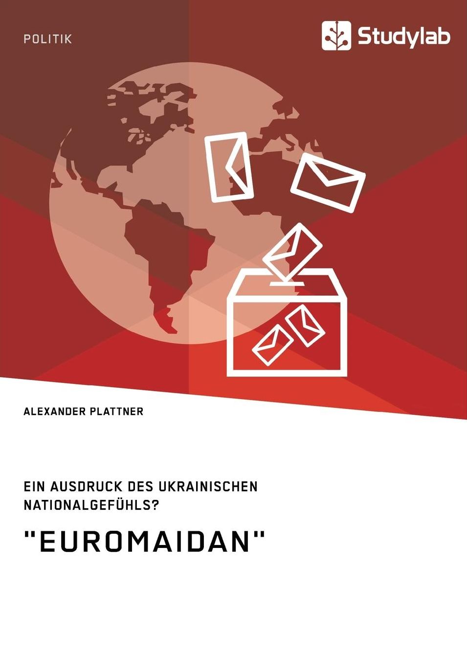"Euromaidan." Ein Ausdruck Des Ukrainischen Nationalgefuhls?